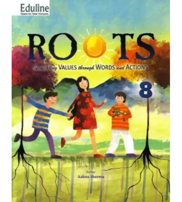 Eduline Roots (Inculcating Values Through Words and Actions) Class-8